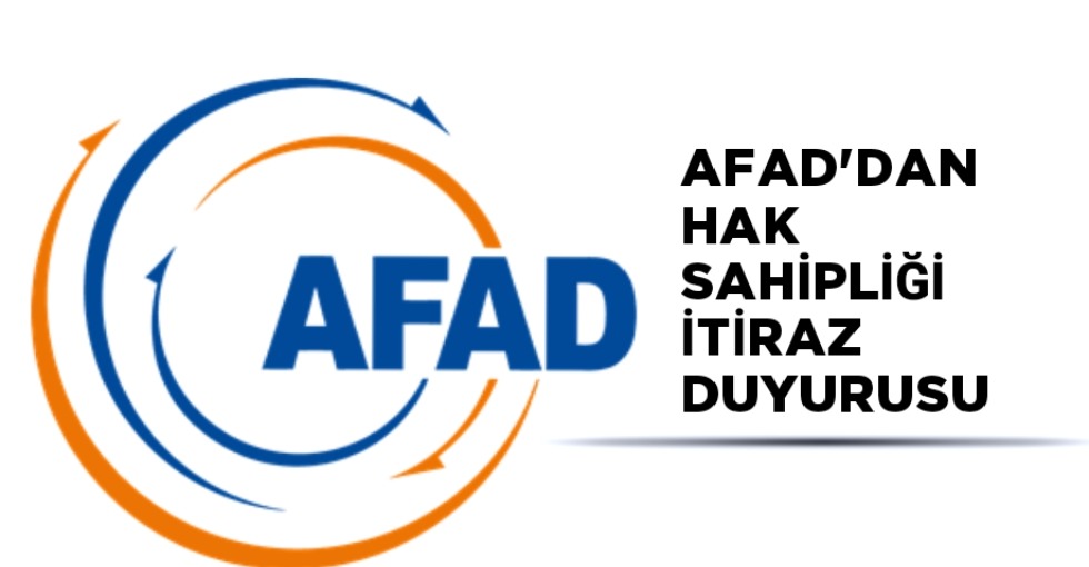 AFAD'DAN HAK SAHİPLİĞİ İTİRAZ DUYURUSU