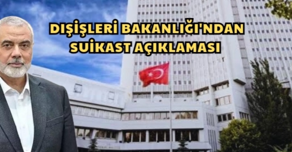 DIŞİŞLERİ BAKANLIĞI'NDAN SUİKAST AÇIKLAMASI