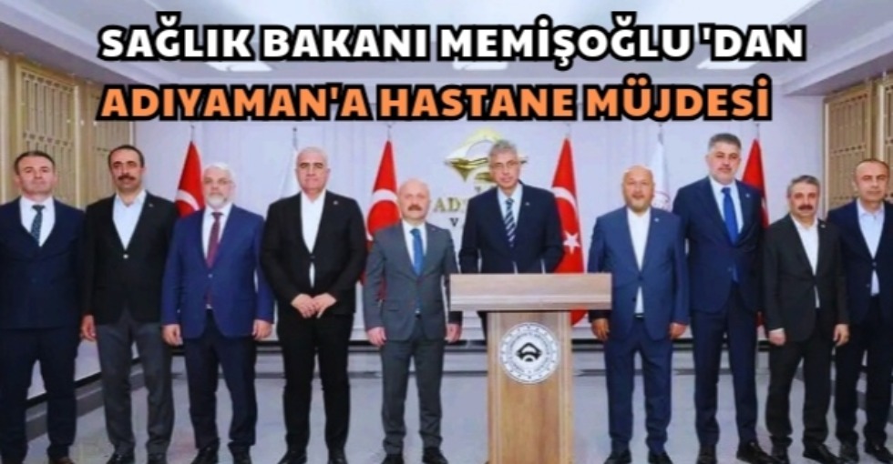 BAKAN MEMİŞOĞLU'DAN HASTANE MÜJDESİ