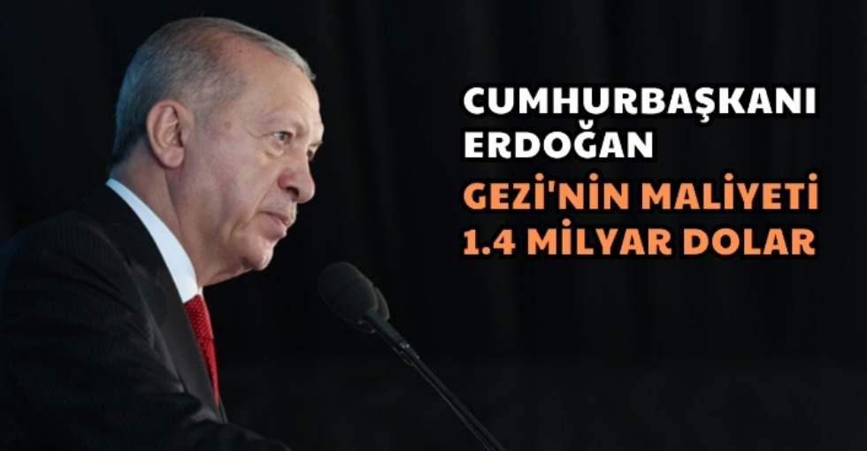 ERDOĞAN, GEZİ'NİN MALİYETİ 1.4 MİLYAR DOLAR