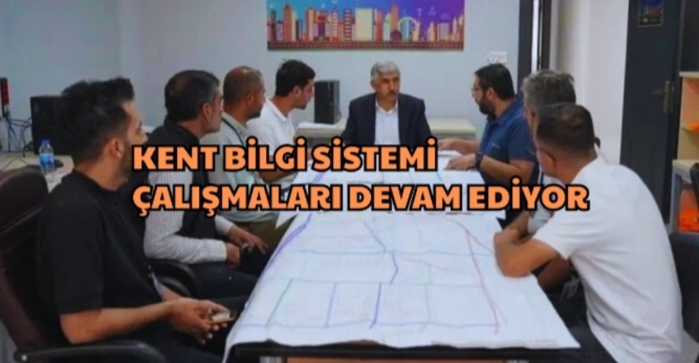 KENT BİLGİ SİSTEMİ ÇALIŞMALARI DEVAM EDİYOR 