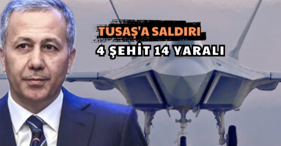 TUSAŞ'A SALDIRI 4 ŞEHİT 14 YARALI