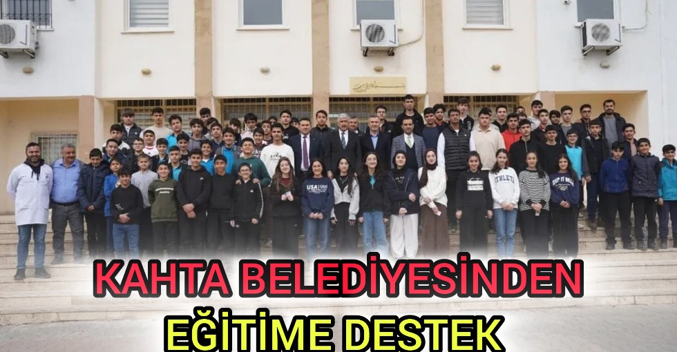 KAHTA BELEDİYESİNDEN EĞİTİME DESTEK 